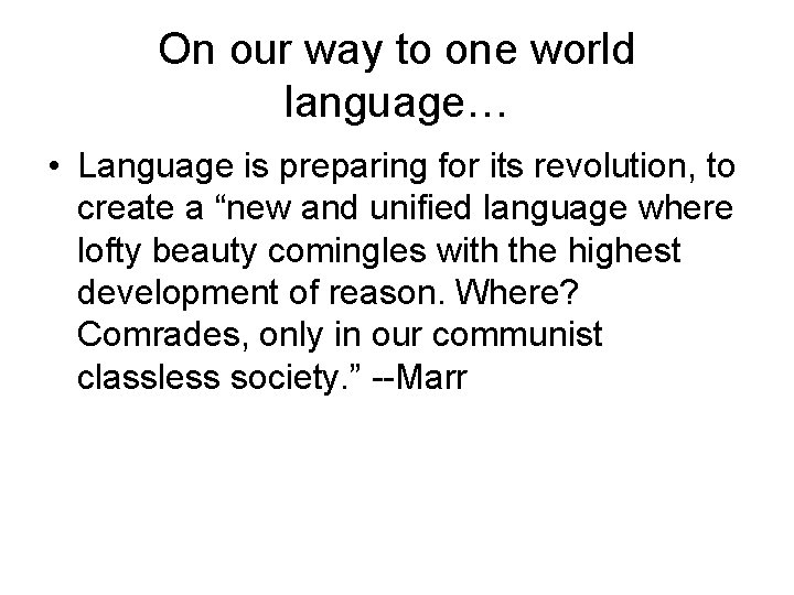 On our way to one world language… • Language is preparing for its revolution,