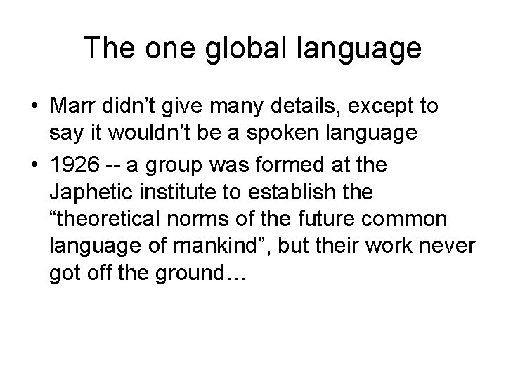 The one global language • Marr didn’t give many details, except to say it