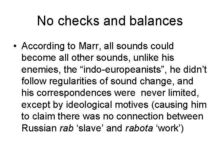 No checks and balances • According to Marr, all sounds could become all other