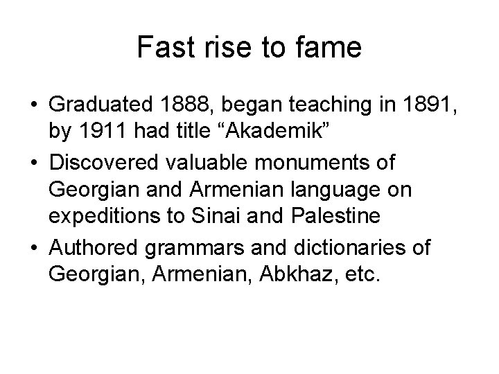 Fast rise to fame • Graduated 1888, began teaching in 1891, by 1911 had