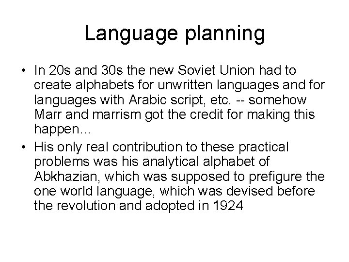 Language planning • In 20 s and 30 s the new Soviet Union had