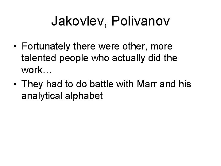 Jakovlev, Polivanov • Fortunately there were other, more talented people who actually did the