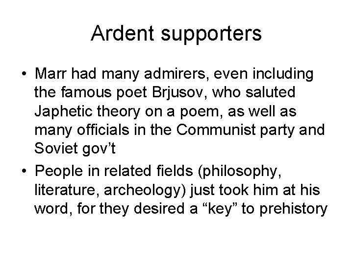 Ardent supporters • Marr had many admirers, even including the famous poet Brjusov, who