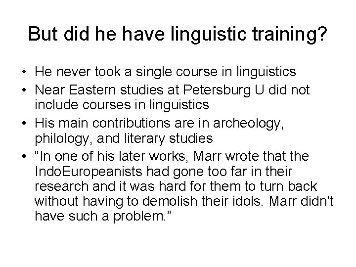 But did he have linguistic training? • He never took a single course in