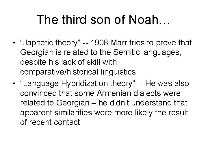 The third son of Noah… • “Japhetic theory” -- 1908 Marr tries to prove
