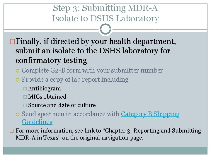 Step 3: Submitting MDR-A Isolate to DSHS Laboratory �Finally, if directed by your health