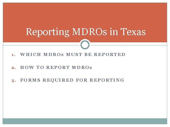 Reporting MDROs in Texas 1. WHICH MDROs MUST BE REPORTED 2. HOW TO REPORT