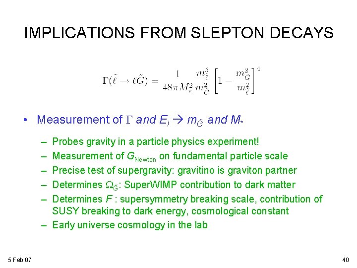 IMPLICATIONS FROM SLEPTON DECAYS • Measurement of G and El m. G and M* IMPLICATIONS FROM SLEPTON DECAYS • Measurement of G and El m. G and M*