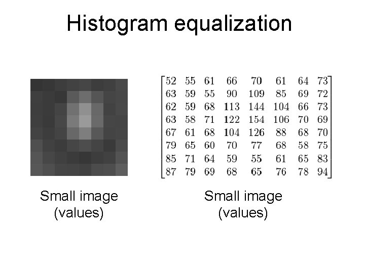 Histogram equalization Small image (values) 