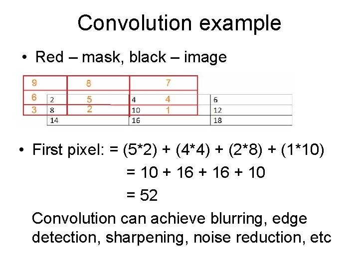 Convolution example • Red – mask, black – image • First pixel: = (5*2)
