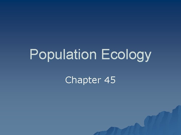 Population Ecology Chapter 45 