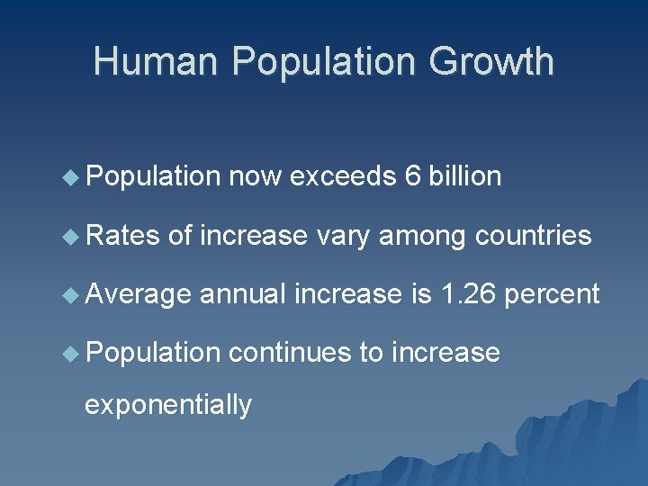 Human Population Growth u Population now exceeds 6 billion u Rates of increase vary