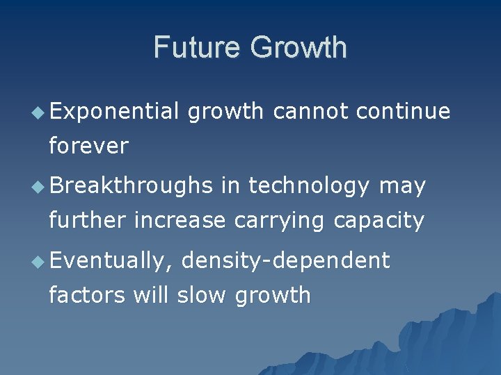 Future Growth u Exponential growth cannot continue forever u Breakthroughs in technology may further