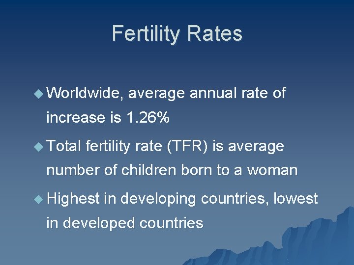 Fertility Rates u Worldwide, average annual rate of increase is 1. 26% u Total