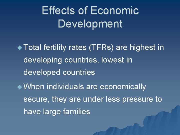 Effects of Economic Development u Total fertility rates (TFRs) are highest in developing countries,