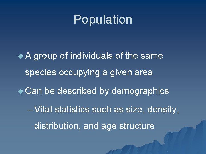 Population u A group of individuals of the same species occupying a given area