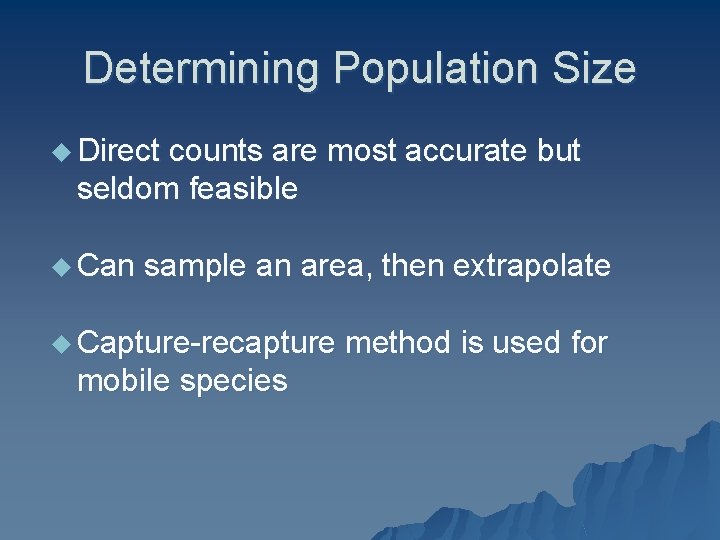 Determining Population Size u Direct counts are most accurate but seldom feasible u Can