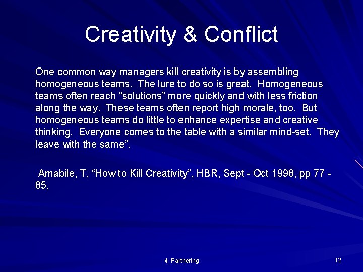 Creativity & Conflict One common way managers kill creativity is by assembling homogeneous teams.