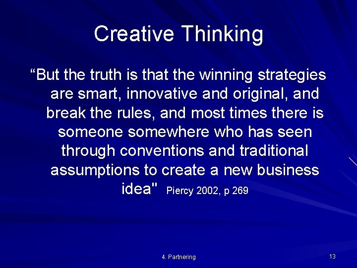 Creative Thinking “But the truth is that the winning strategies are smart, innovative and