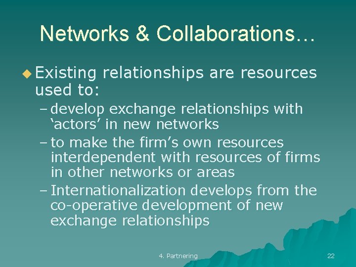 Networks & Collaborations… u Existing used to: relationships are resources – develop exchange relationships