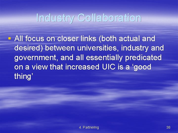 Industry Collaboration § All focus on closer links (both actual and desired) between universities,