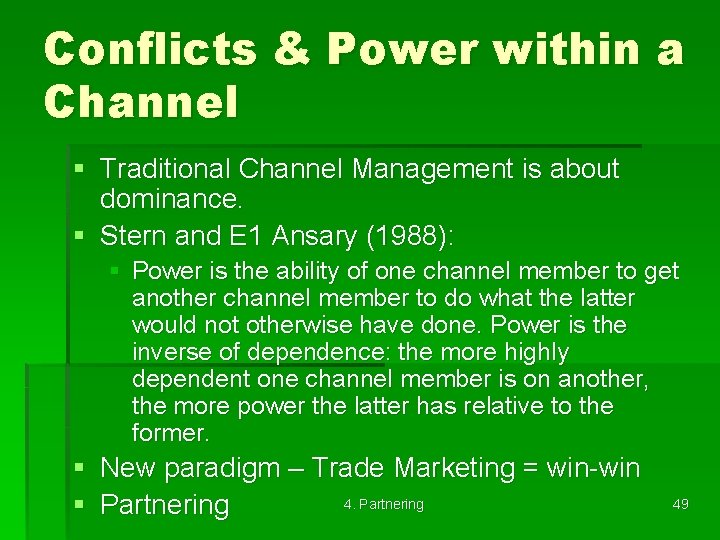 Conflicts & Power within a Channel § Traditional Channel Management is about dominance. §