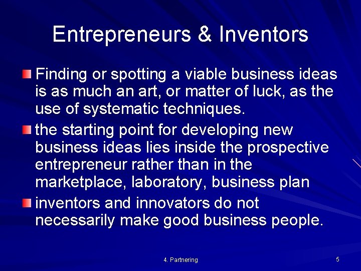 Entrepreneurs & Inventors Finding or spotting a viable business ideas is as much an