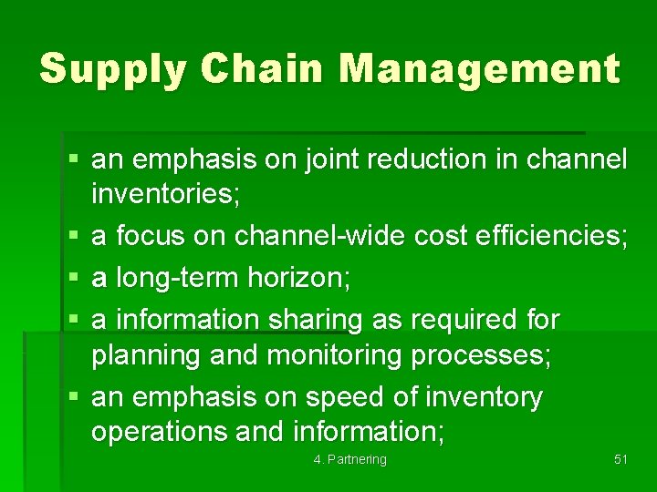 Supply Chain Management § an emphasis on joint reduction in channel inventories; § a