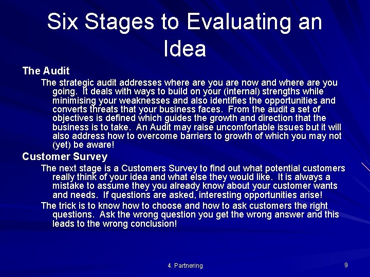 Six Stages to Evaluating an Idea The Audit The strategic audit addresses where are