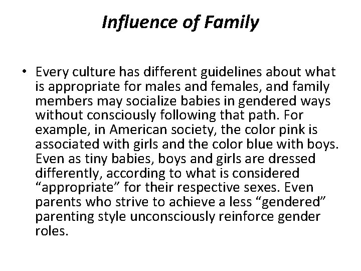 Influence of Family • Every culture has different guidelines about what is appropriate for