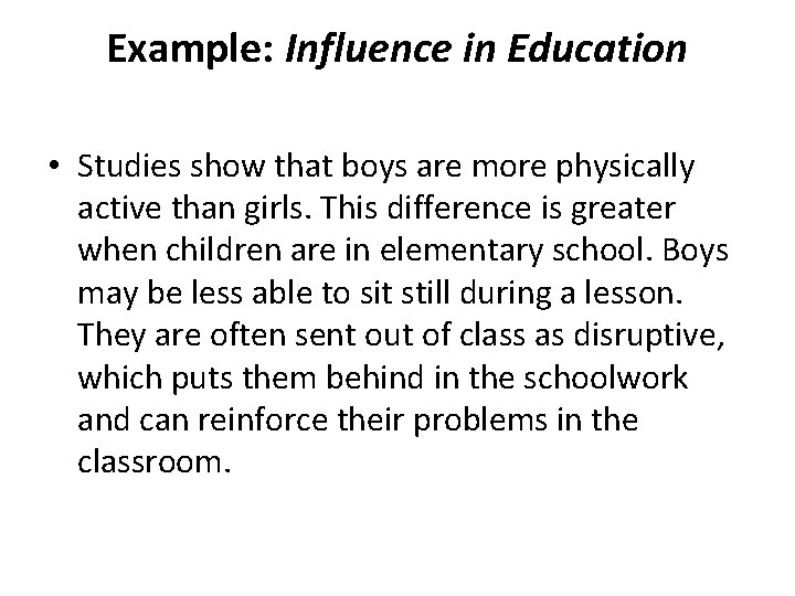 Example: Influence in Education • Studies show that boys are more physically active than