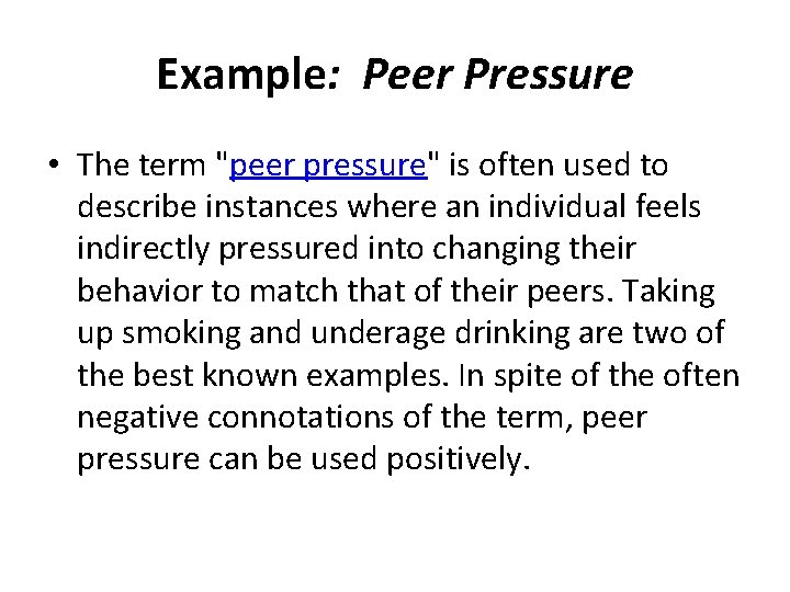 Example: Peer Pressure • The term "peer pressure" is often used to describe instances