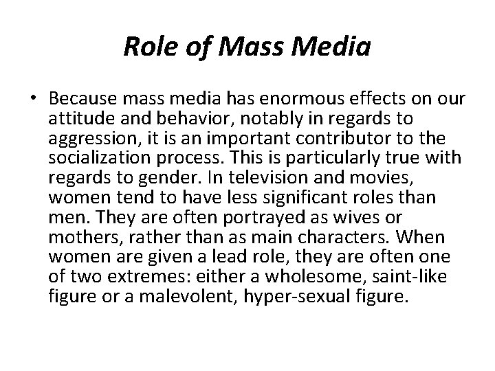 Role of Mass Media • Because mass media has enormous effects on our attitude