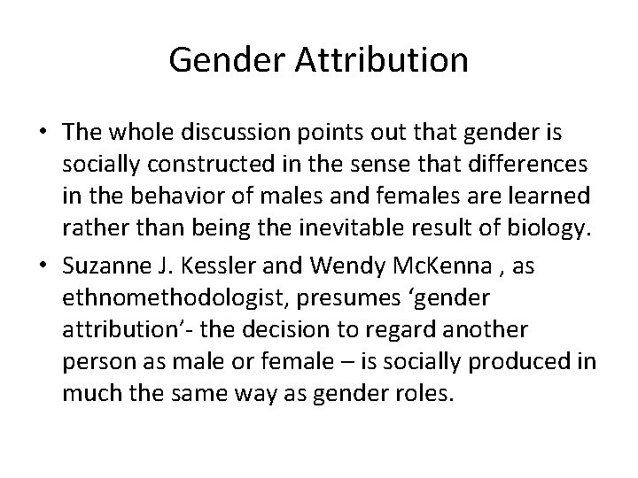 Gender Attribution • The whole discussion points out that gender is socially constructed in