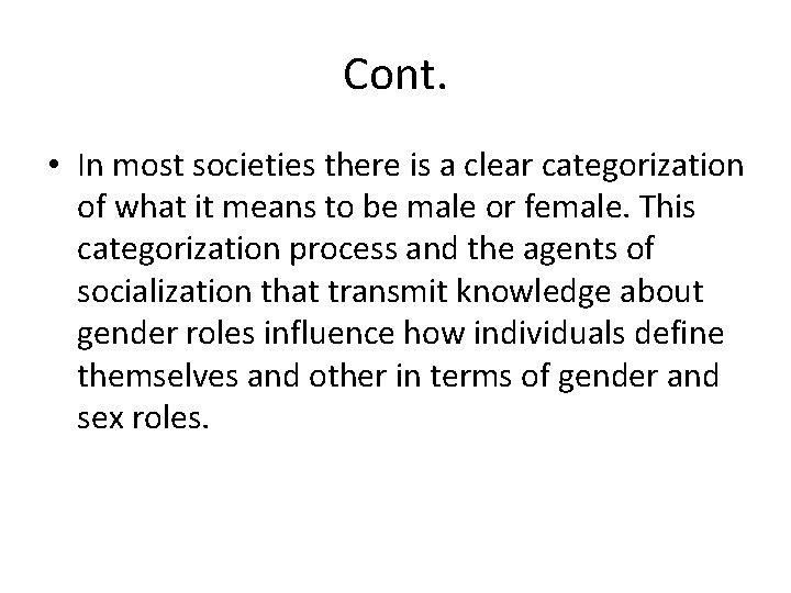 Cont. • In most societies there is a clear categorization of what it means