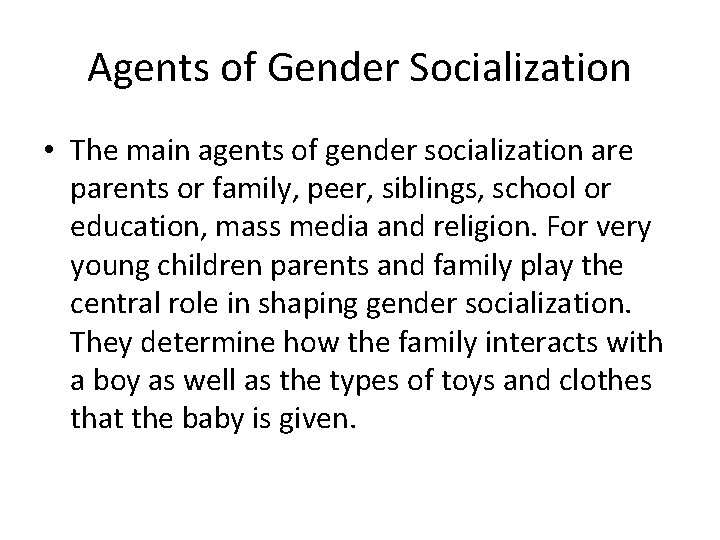 Agents of Gender Socialization • The main agents of gender socialization are parents or