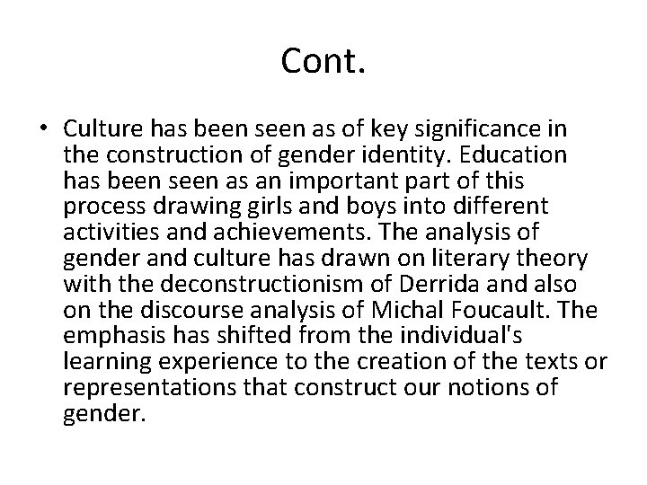 Cont. • Culture has been seen as of key significance in the construction of