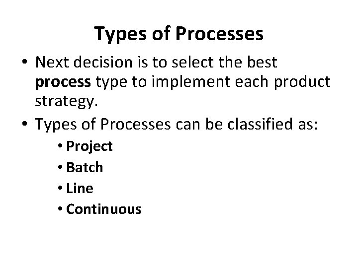 Types of Processes • Next decision is to select the best process type to Types of Processes • Next decision is to select the best process type to