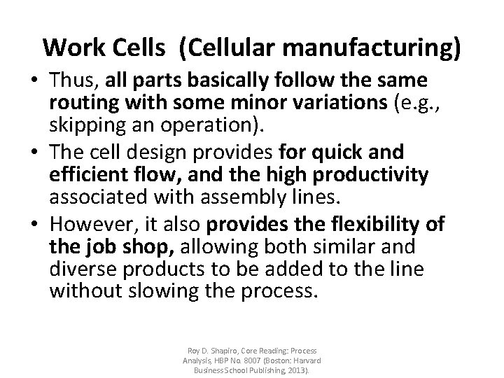 Work Cells (Cellular manufacturing) • Thus, all parts basically follow the same routing with Work Cells (Cellular manufacturing) • Thus, all parts basically follow the same routing with