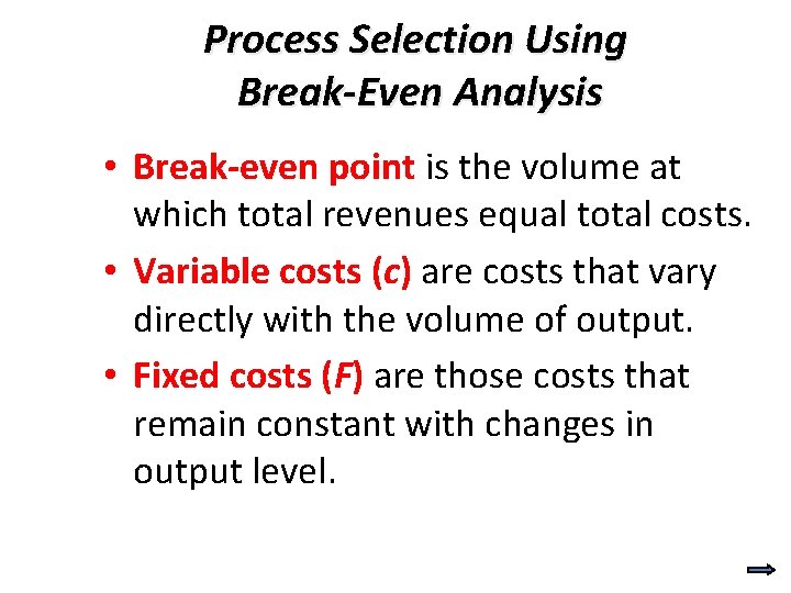 Process Selection Using Break-Even Analysis • Break-even point is the volume at which total Process Selection Using Break-Even Analysis • Break-even point is the volume at which total