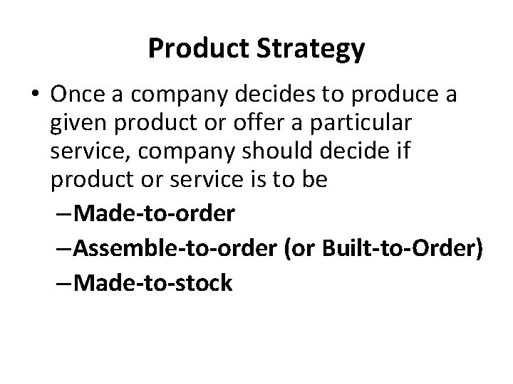 Product Strategy • Once a company decides to produce a given product or offer Product Strategy • Once a company decides to produce a given product or offer