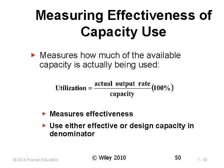 Measuring Effectiveness of Capacity Use ▶ Measures how much of the available capacity is Measuring Effectiveness of Capacity Use ▶ Measures how much of the available capacity is