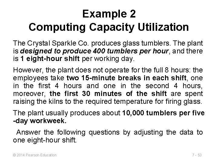 Example 2 Computing Capacity Utilization The Crystal Sparkle Co. produces glass tumblers. The plant Example 2 Computing Capacity Utilization The Crystal Sparkle Co. produces glass tumblers. The plant