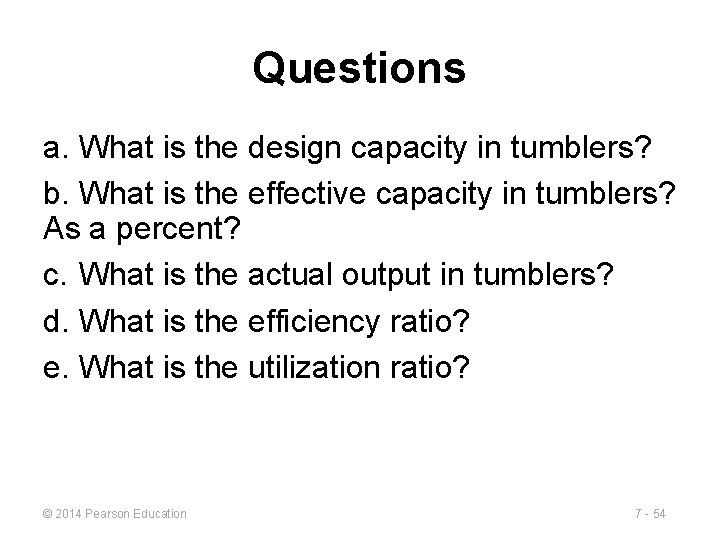 Questions a. What is the design capacity in tumblers? b. What is the effective Questions a. What is the design capacity in tumblers? b. What is the effective