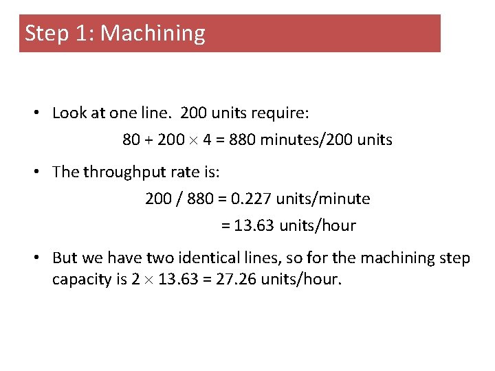 Step 1: Machining • Look at one line. 200 units require: 80 + 200 Step 1: Machining • Look at one line. 200 units require: 80 + 200