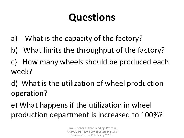 Questions a) What is the capacity of the factory? b) What limits the throughput Questions a) What is the capacity of the factory? b) What limits the throughput