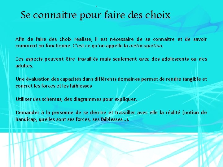 Se connaitre pour faire des choix Afin de faire des choix réaliste, il est