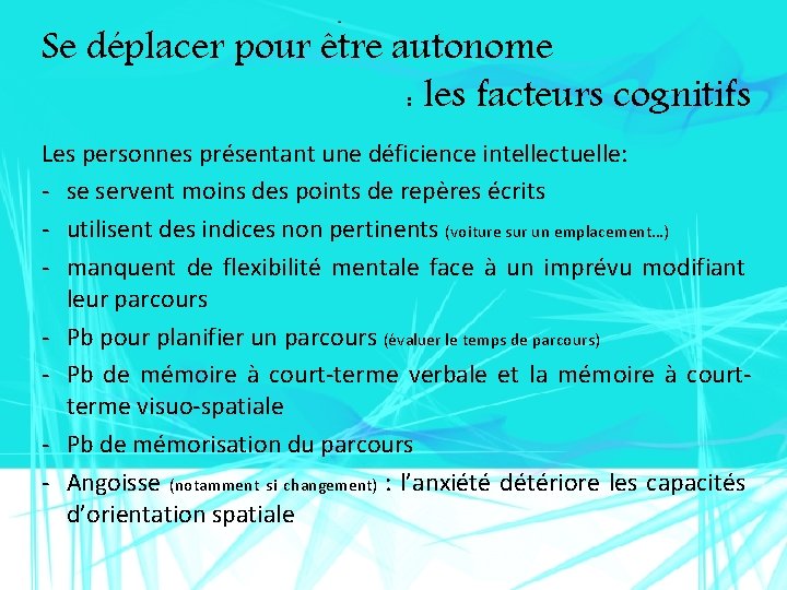 Se déplacer pour être autonome : les facteurs cognitifs Les personnes présentant une déficience