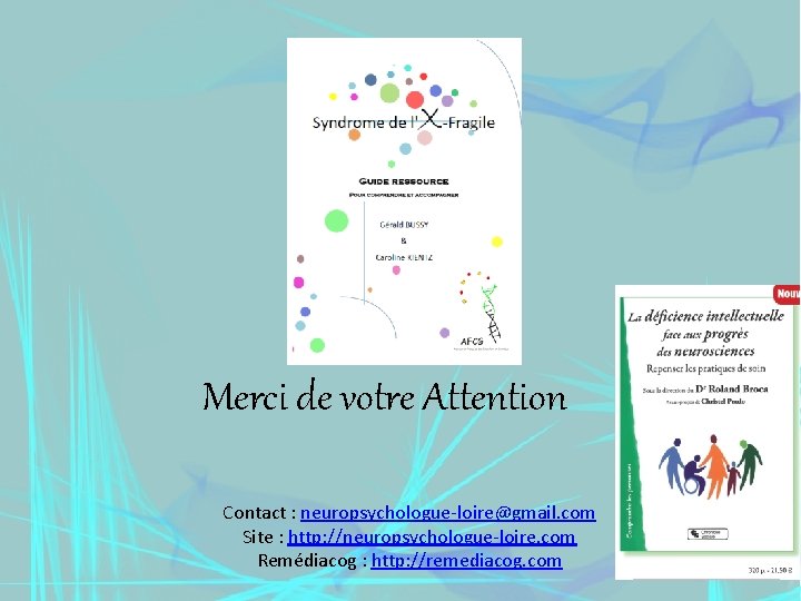 L’autodétermination Merci de votre Attention Contact : neuropsychologue-loire@gmail. com Site : http: //neuropsychologue-loire. com