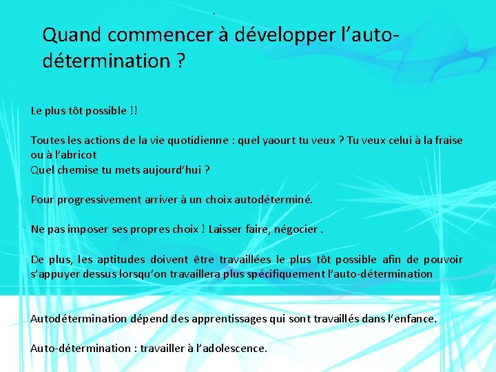 Quand commencer à développer l’autodétermination ? Le plus tôt possible !! Toutes les actions